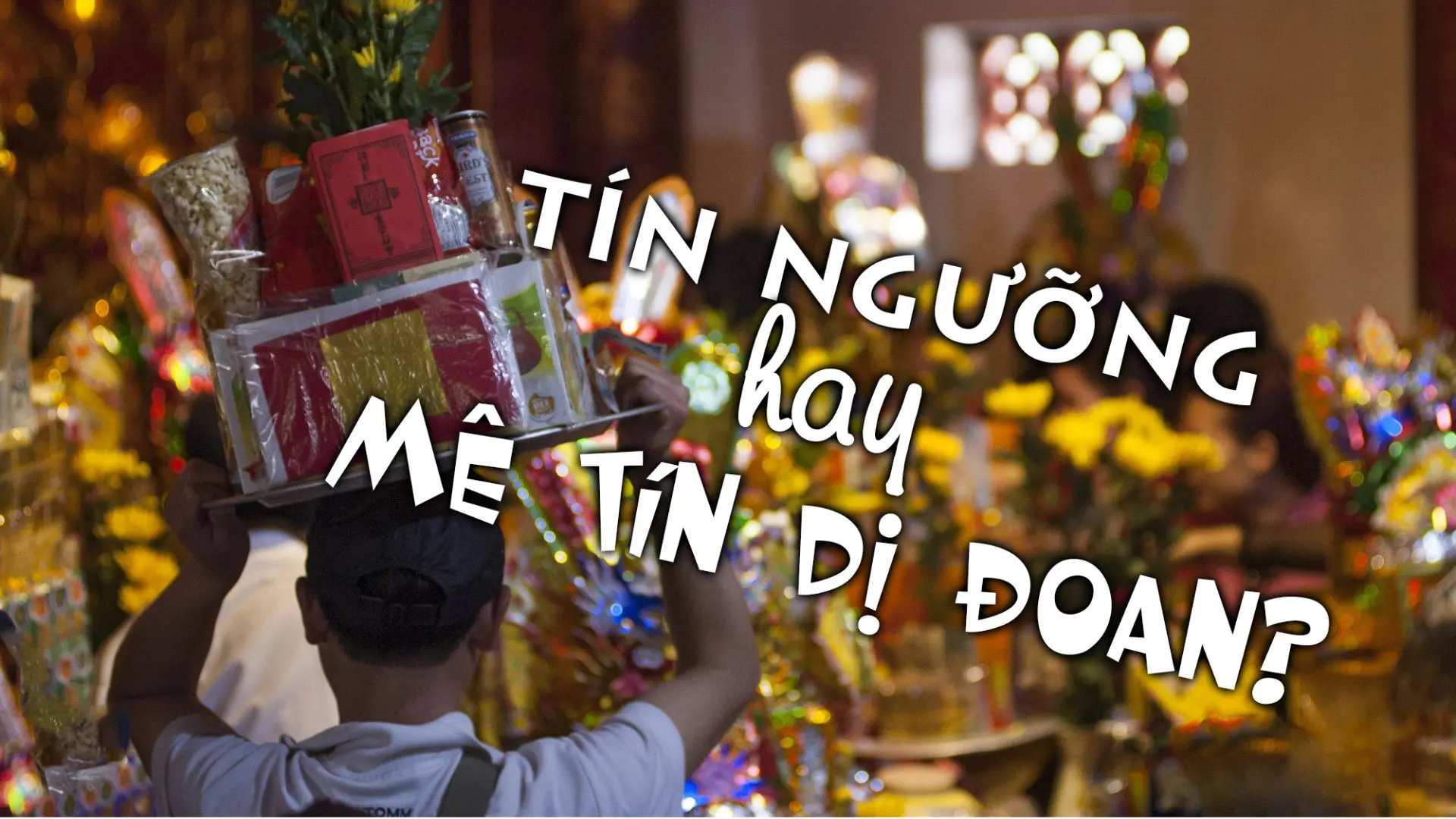 Phân biệt mê tín dị đoan và tín ngưỡng chân chính